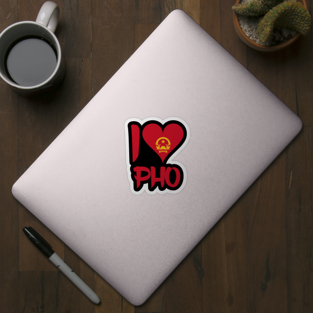 I Love Pho by MessageOnApparel